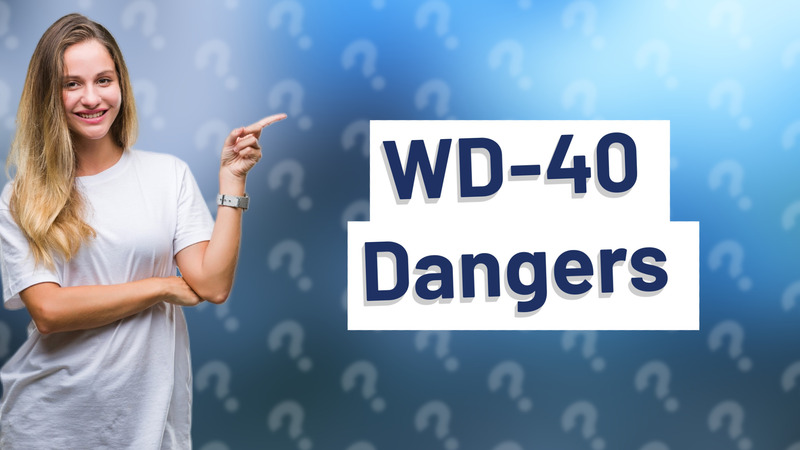 WD-40 Dangers
