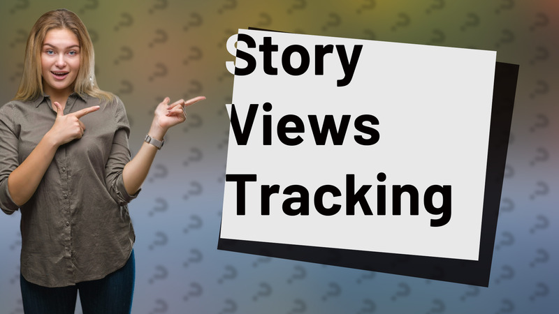 Story Views Tracking
