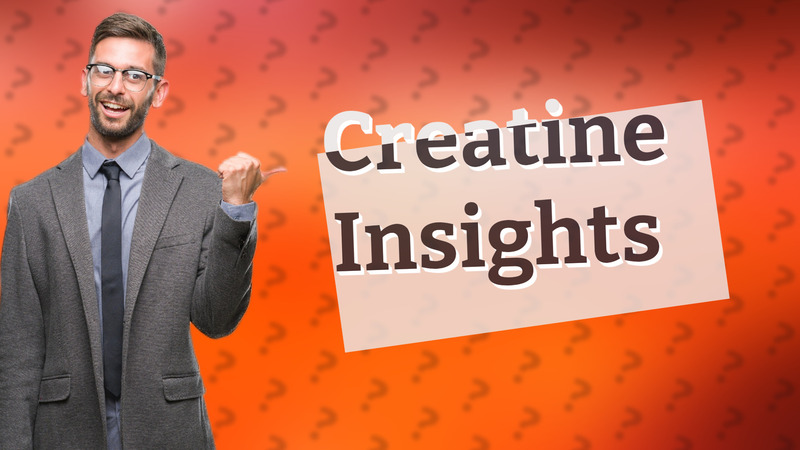 Creatine Insights