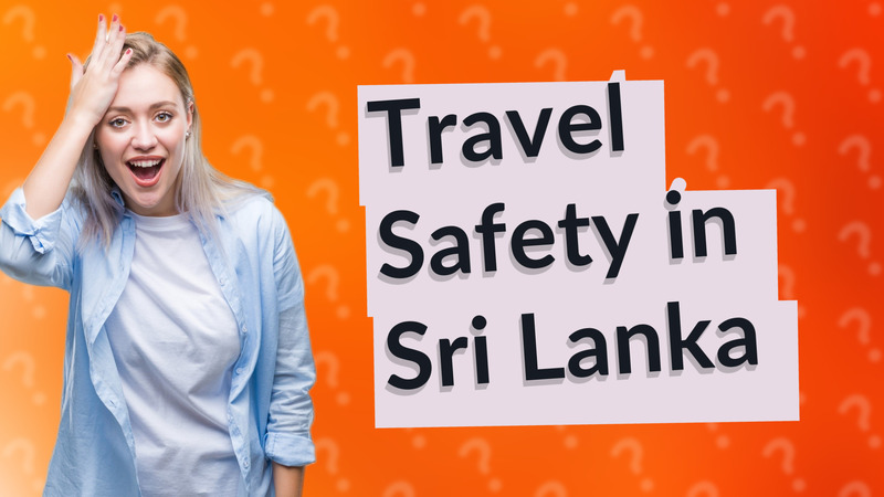 Travel Safety in Sri Lanka