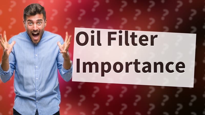Oil Filter Importance