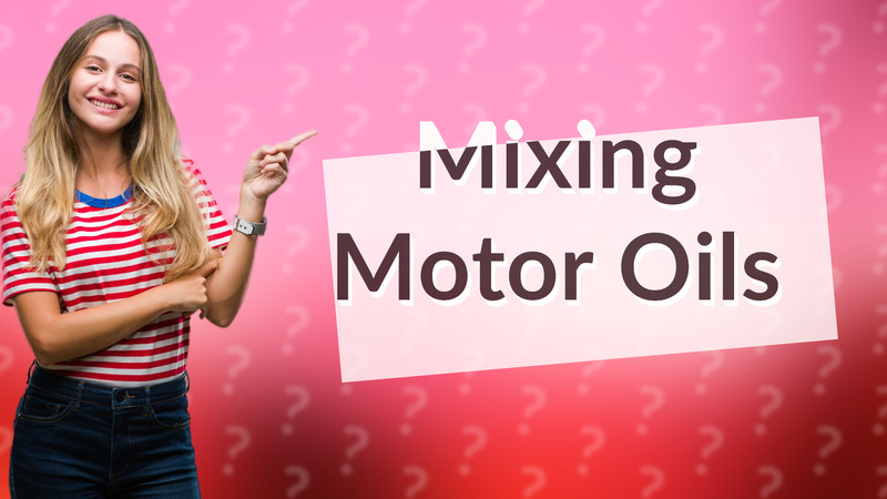 Mixing Motor Oils