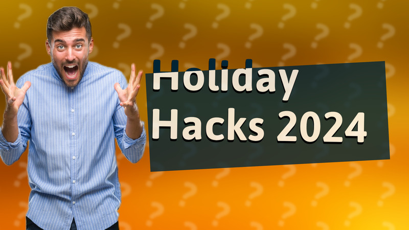 Holiday Hacks 2024