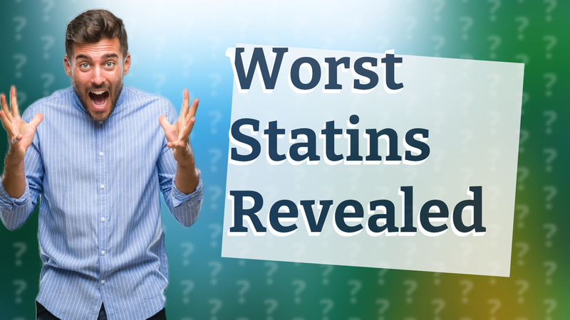 Worst Statins Revealed