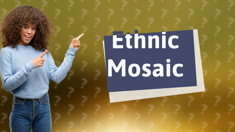 Ethnic Mosaic