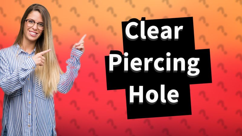Clear Piercing Hole
