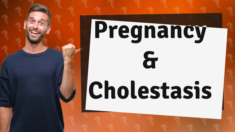 Pregnancy & Cholestasis