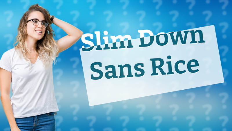 Slim Down Sans Rice
