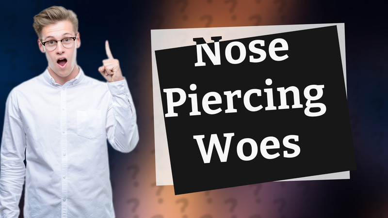 Nose Piercing Woes