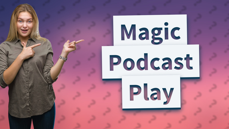 Magic Podcast Play