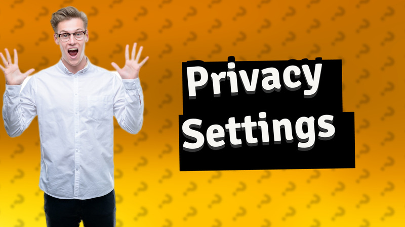 Privacy Settings