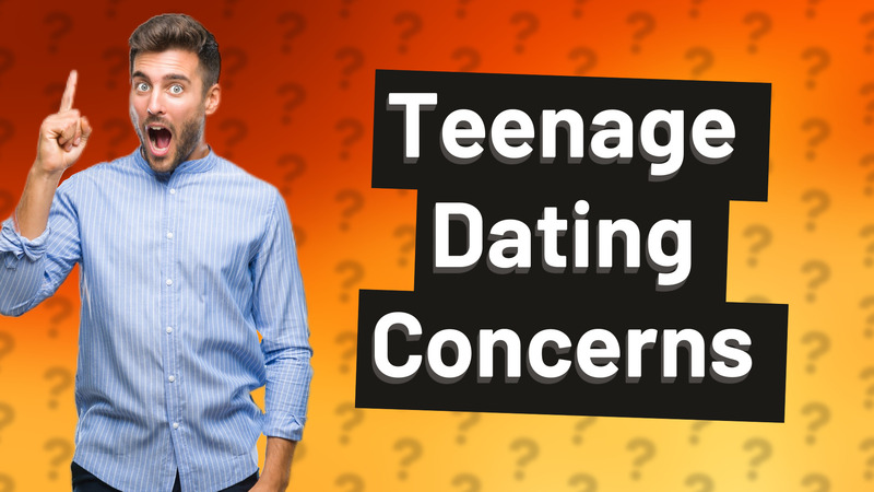 Teenage Dating Concerns