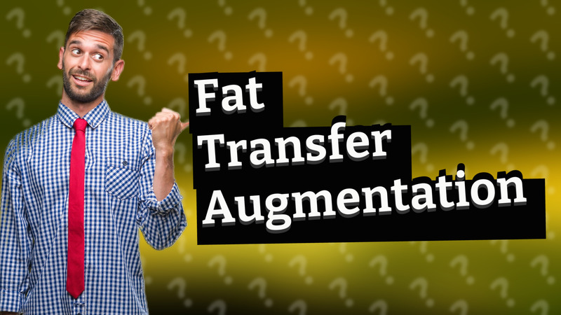 Fat Transfer Augmentation