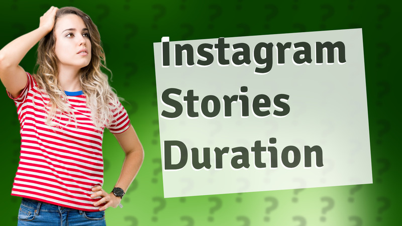 Instagram Stories Duration