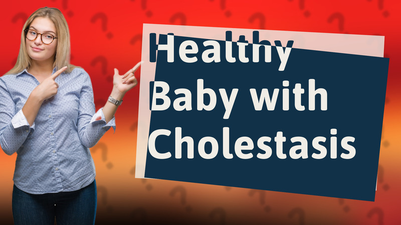 Healthy Baby with Cholestasis