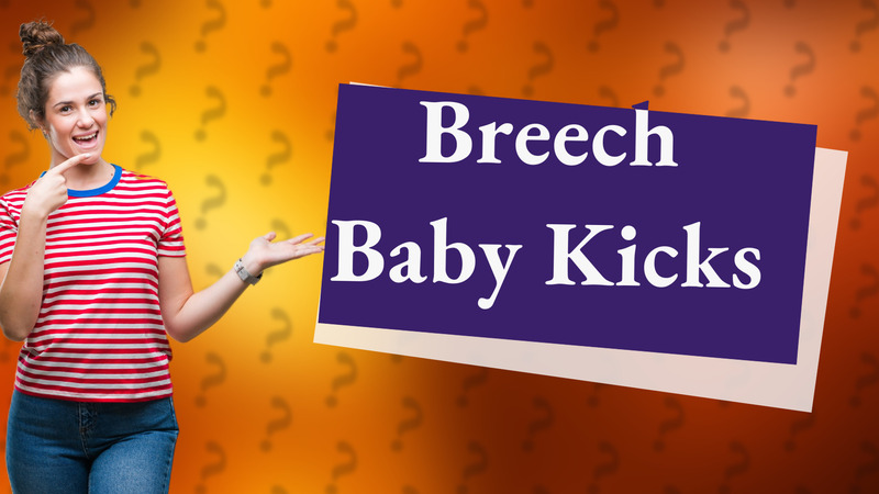 Breech Baby Kicks