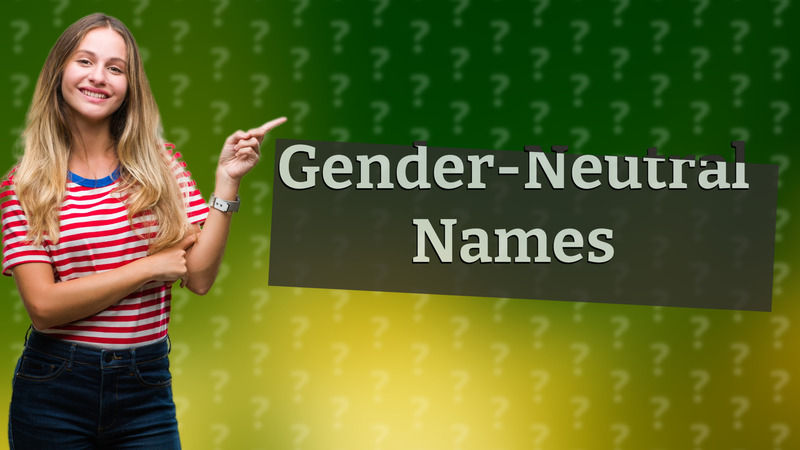 Gender-Neutral Names