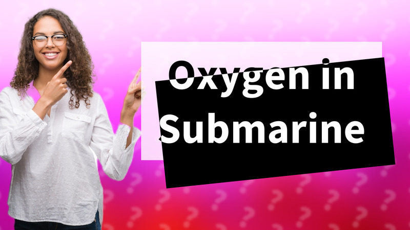 Oxygen in Submarine