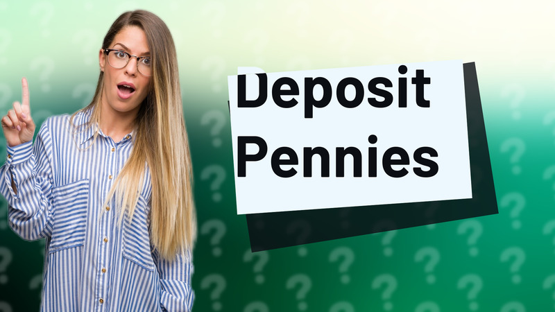 Deposit Pennies