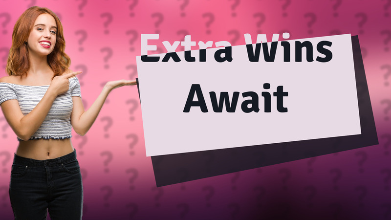 Extra Wins Await