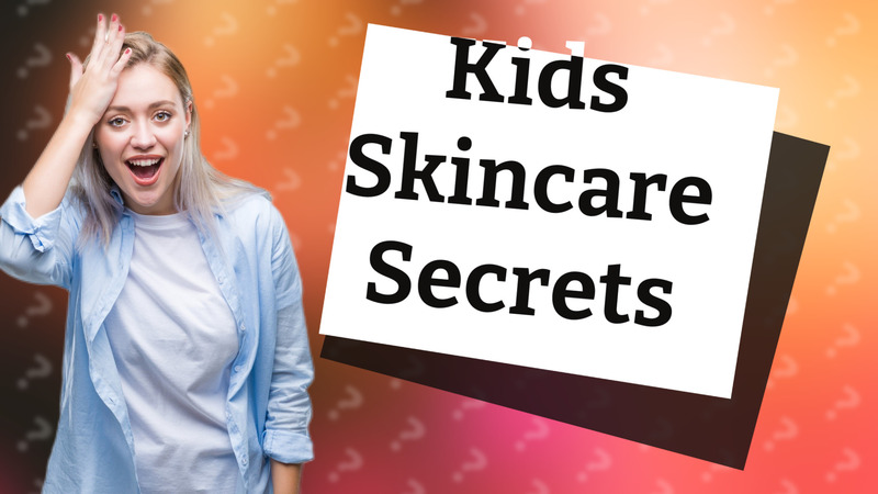 Kids Skincare Secrets