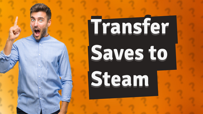 Transfer Saves to Steam