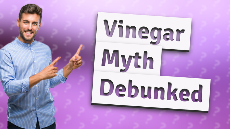 Vinegar Myth Debunked