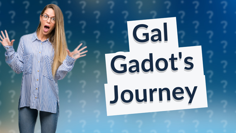 Gal Gadot's Journey