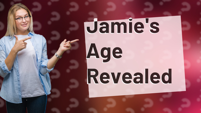 Jamie's Age Revealed