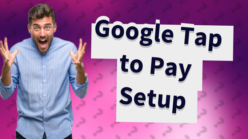 Google Tap to Pay Setup