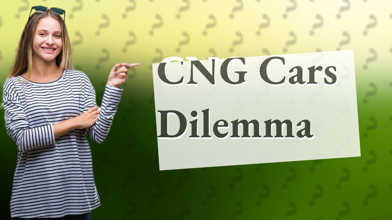 CNG Cars Dilemma