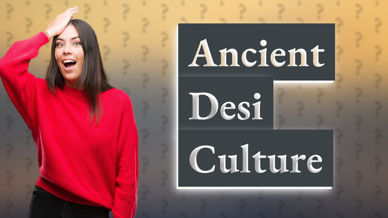 Ancient Desi Culture