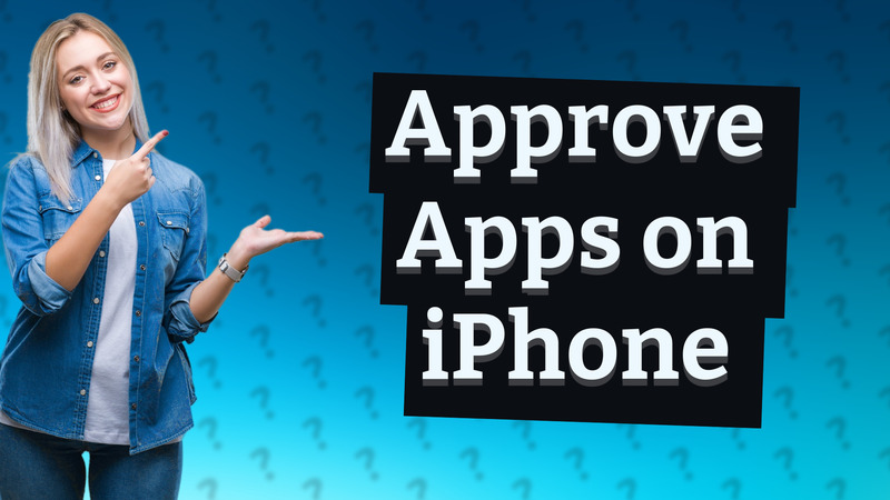 Approve Apps on iPhone