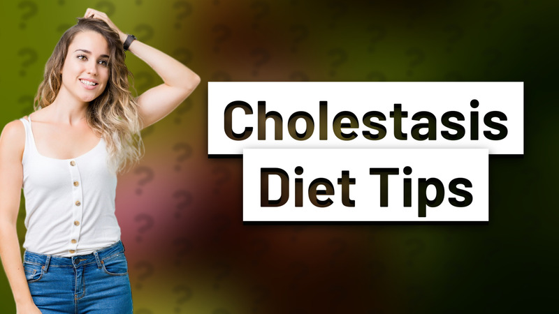 Cholestasis Diet Tips