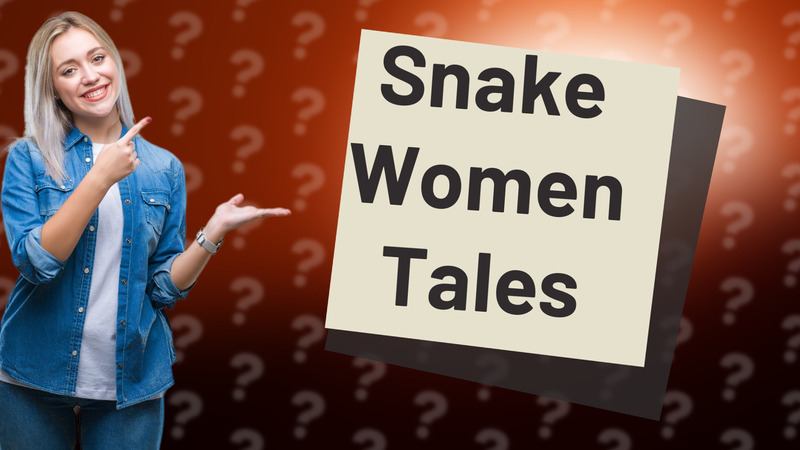 Snake Women Tales