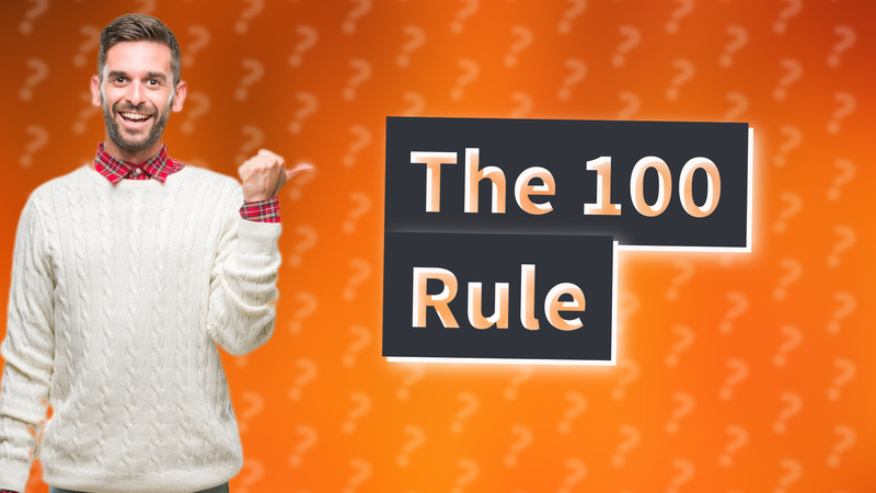 The 100 Rule