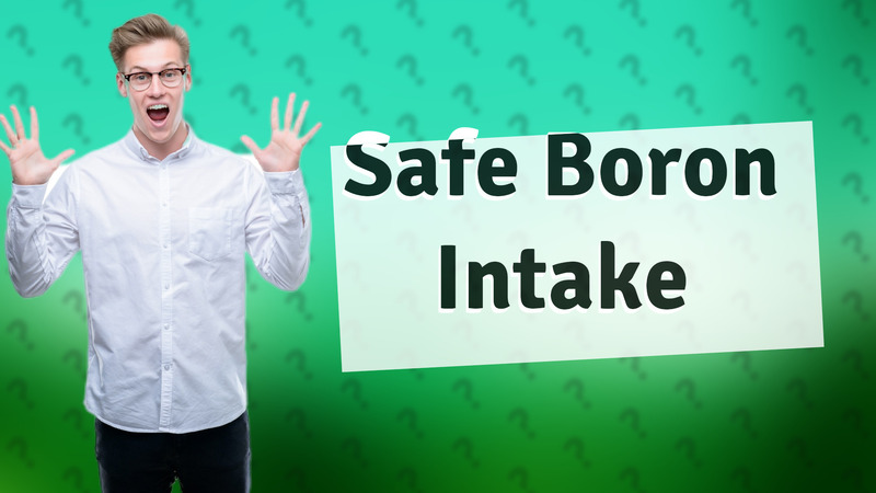 Safe Boron Intake