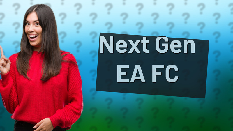 Next Gen EA FC