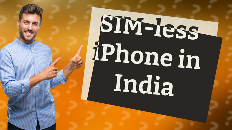 SIM-less iPhone in India