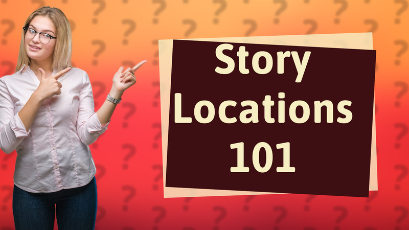 Story Locations 101