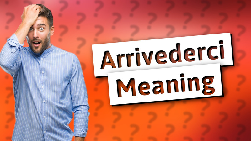 Arrivederci Meaning