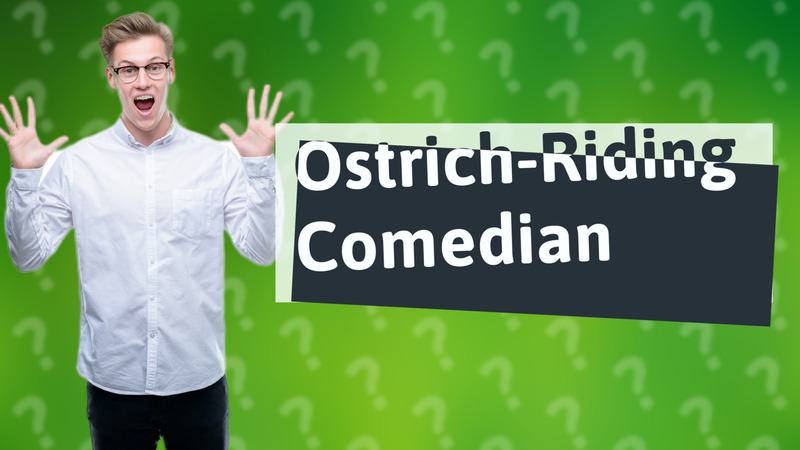 Ostrich-Riding Comedian