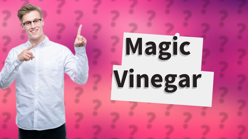 Magic Vinegar