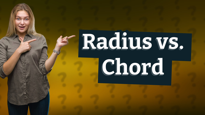 Radius vs. Chord