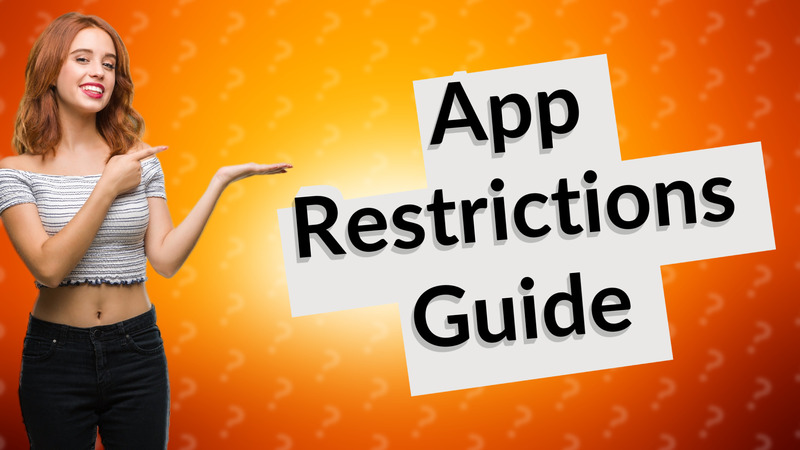 App Restrictions Guide