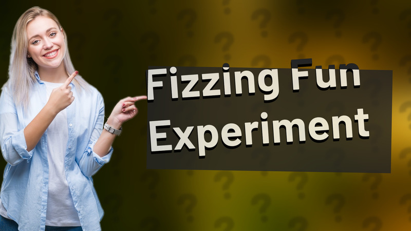 Fizzing Fun Experiment