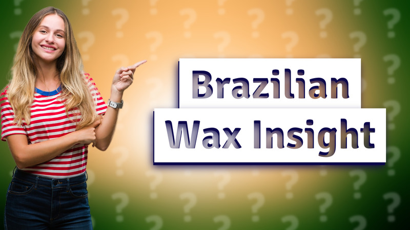 Brazilian Wax Insight