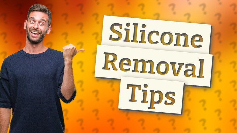 Silicone Removal Tips