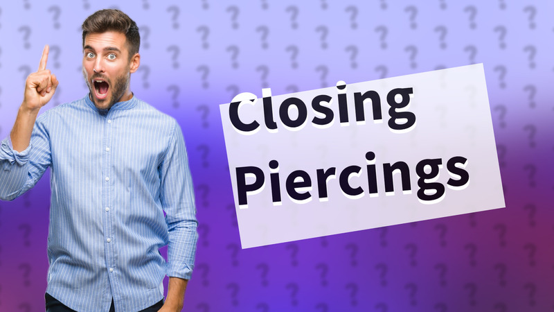 Closing Piercings