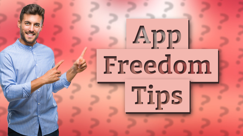 App Freedom Tips